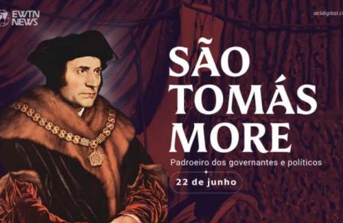 Hoje é festa de são Tomás More, padroeiro dos governantes e políticos